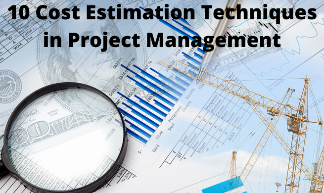 10 Key Cost Estimation Techniques in Project Management.