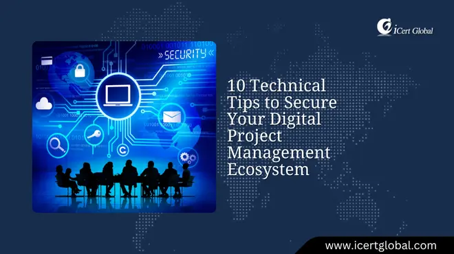10 Technical Tips to Secure Your Digital Project Management Ecosystem