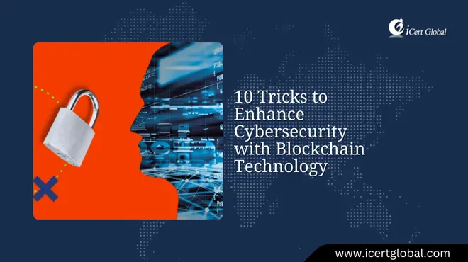 10 Tricks to Enhance Cybersecurity with Blockchain Technology