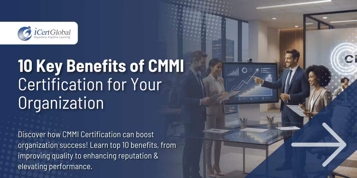 10 Key Benefits of CMMI Certification for Your Organization