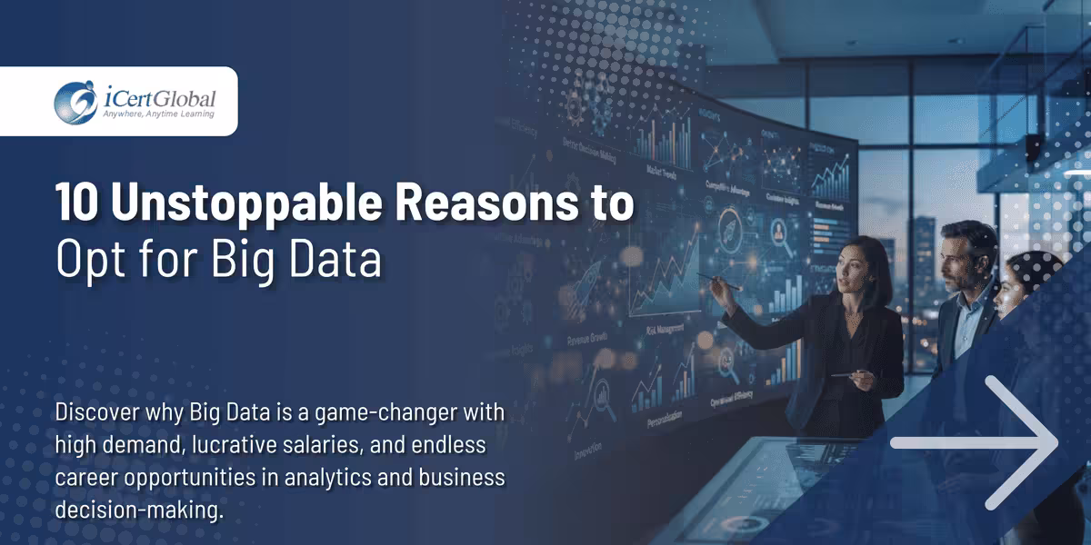 10 Unstoppable Reasons to Opt for Big Data