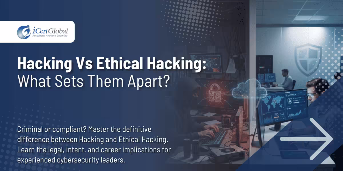 Hacking Vs Ethical Hacking: What Sets Them Apart?