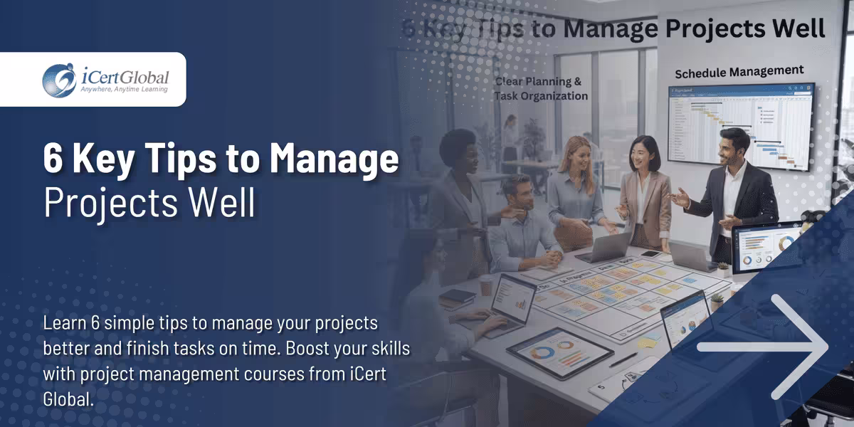 6 Key Tips to Manage Projects Well