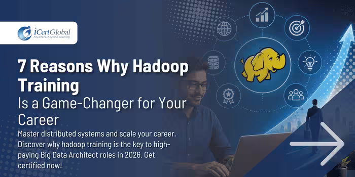 7 Reasons Why Hadoop Training is a Game-Changer for Your Career