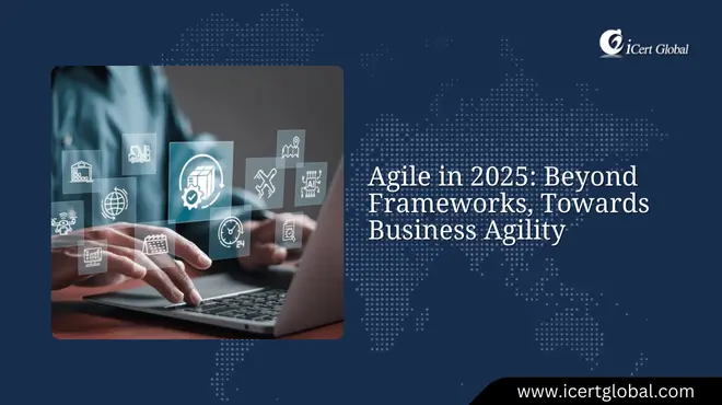 agile in 2025 beyond frameworks
