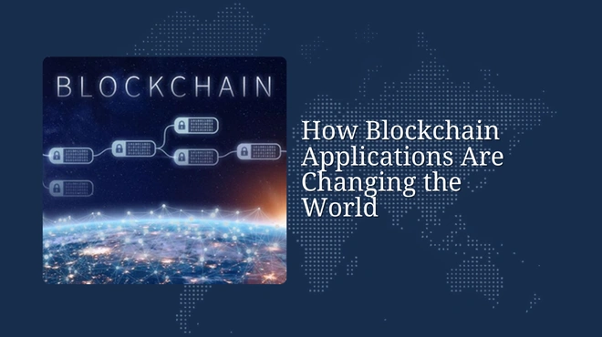 How Blockchain Applications Are Changing the World