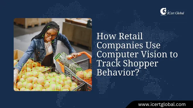 How Retail Companies Use Computer Vision to Track Shopper Behavior?