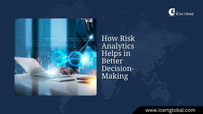 How Risk Analytics Helps in Better Decision-Making