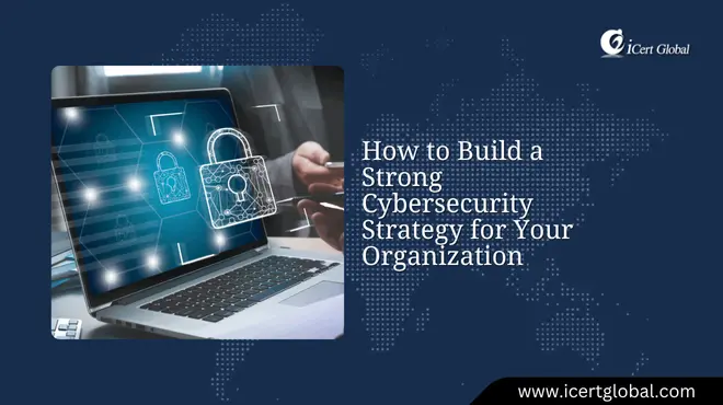 the expert guide to building a strong cybersecurity strategy