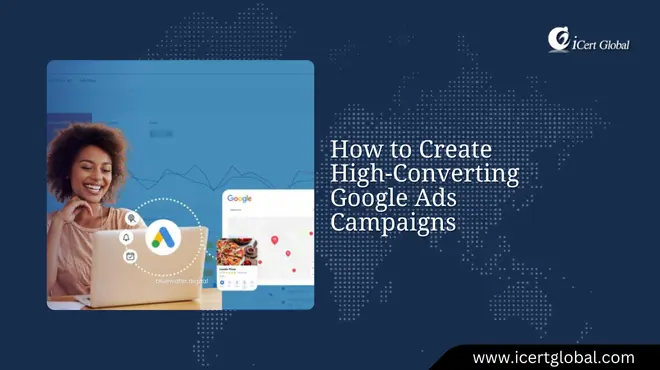 How to Create High-Converting Google Ads Campaigns