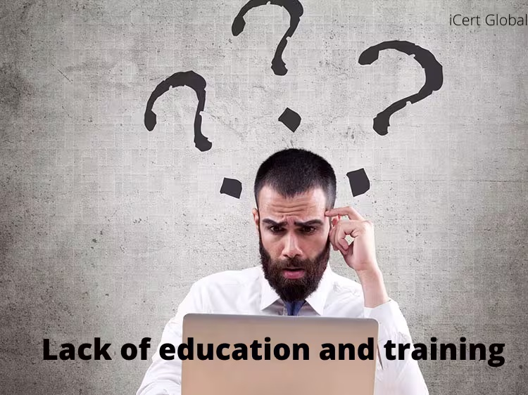 Description: Lack of education and training