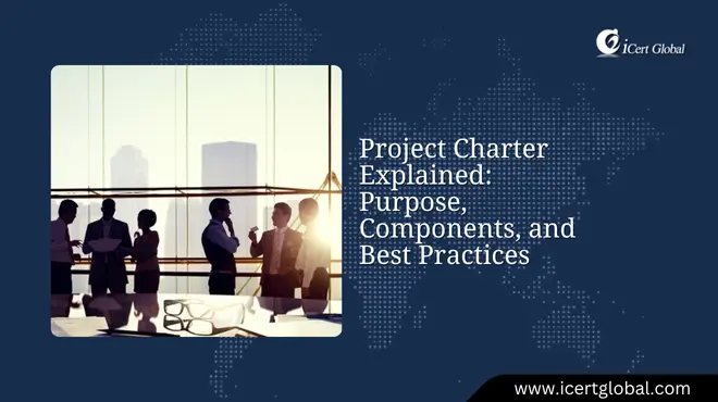 Project Charter Explained: Purpose, Components, and Best Practices