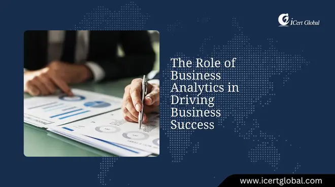 The Role of Business Analytics in Driving Business Success