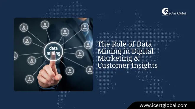 The Role of Data Mining in Digital Marketing & Customer Insights