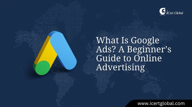 What Is Google Ads? A Beginnerâ€™s Guide to Online Advertising