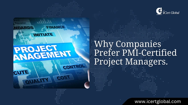 Why Companies Prefer PMI-Certified Project Managers.
