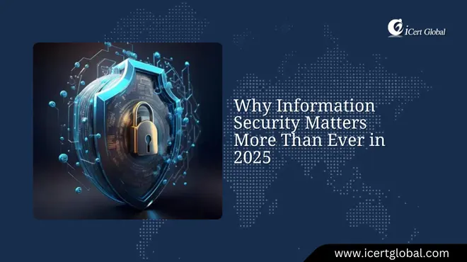 information security and why it matters more than ever in 2025