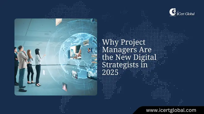 Why Project Managers Are the New Digital Strategists in 2025
