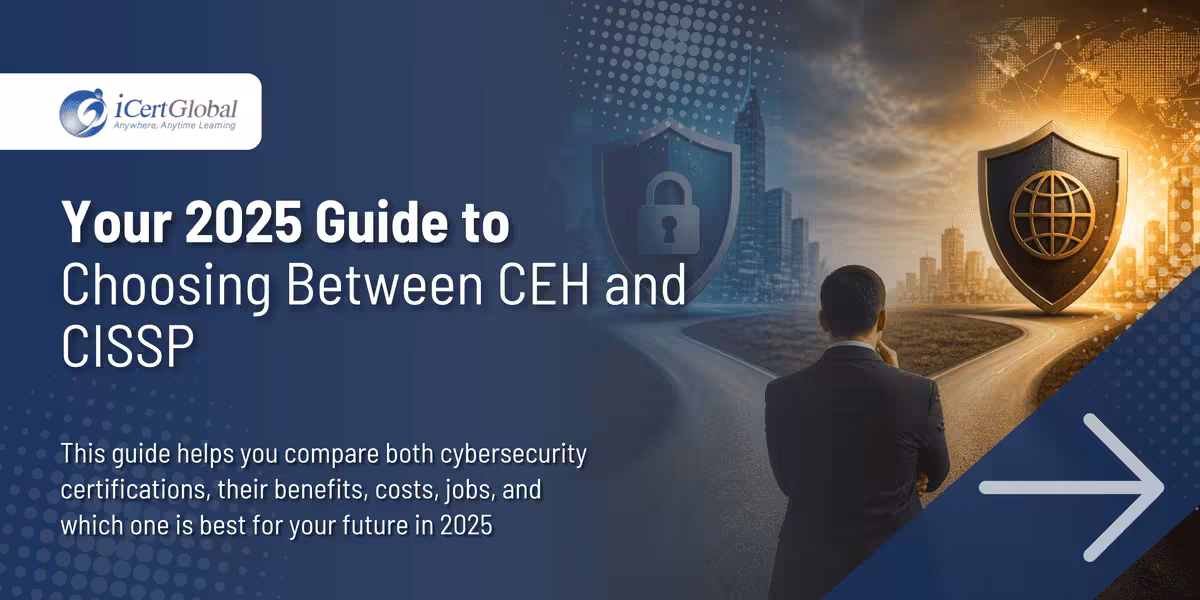 Your 2025 Guide to Choosing Between CEH and CISSP