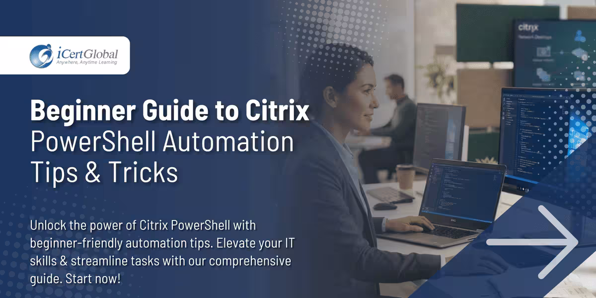Beginner Guide to Citrix PowerShell Automation Tips & Tricks