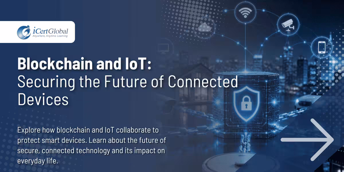 Blockchain and IoT: Securing the Future of Connected Devices