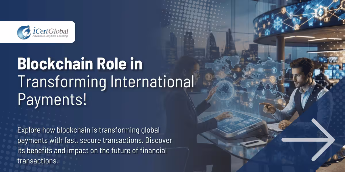 Blockchain Role in Transforming International Payments!