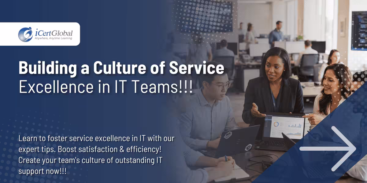 Building a Culture of Service Excellence in IT Teams!!!