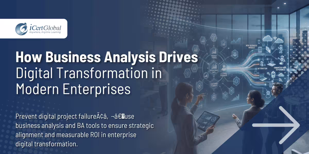 How Business Analysis Drives Digital Transformation in Modern Enterprises
