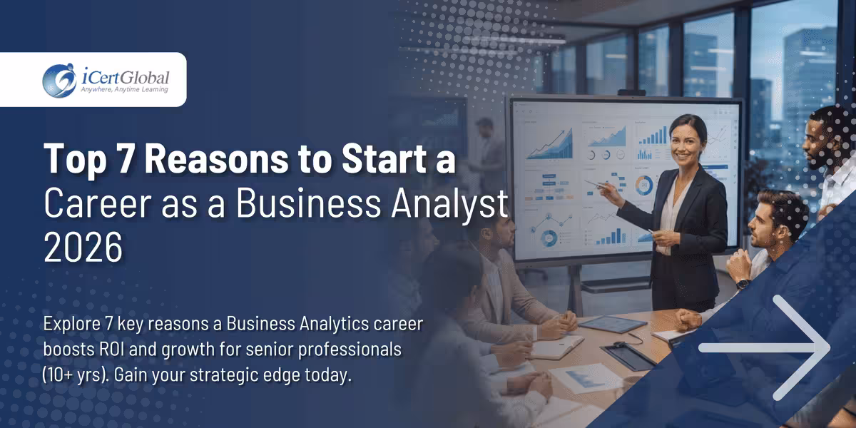 Top 7 Reasons to Start a Career as a Business Analyst 2026