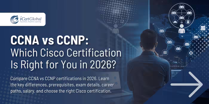CCNA vs CCNP: Which Cisco Certification Is Right for You in 2026?