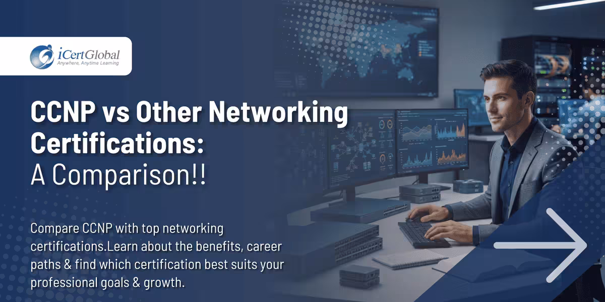 CCNP vs Other Networking Certifications: A Comparison!!