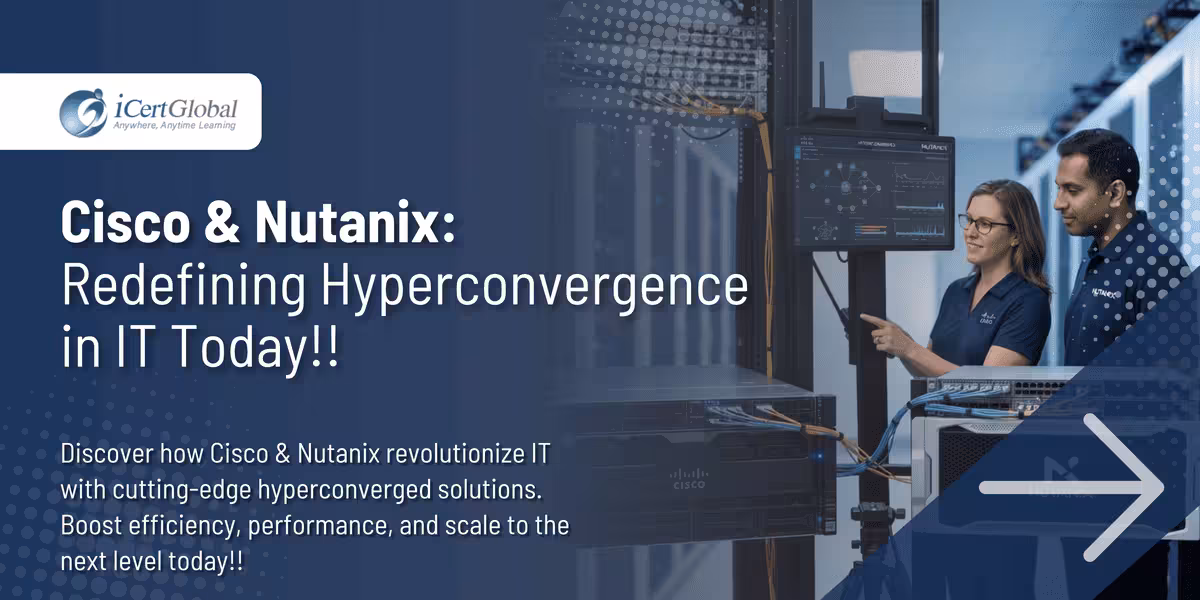 Cisco & Nutanix: Redefining Hyperconvergence in IT Today!!