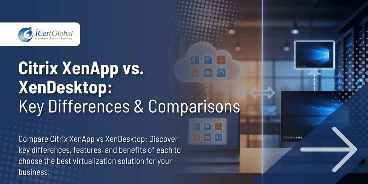 Citrix XenApp vs. XenDesktop: Key Differences & Comparisons