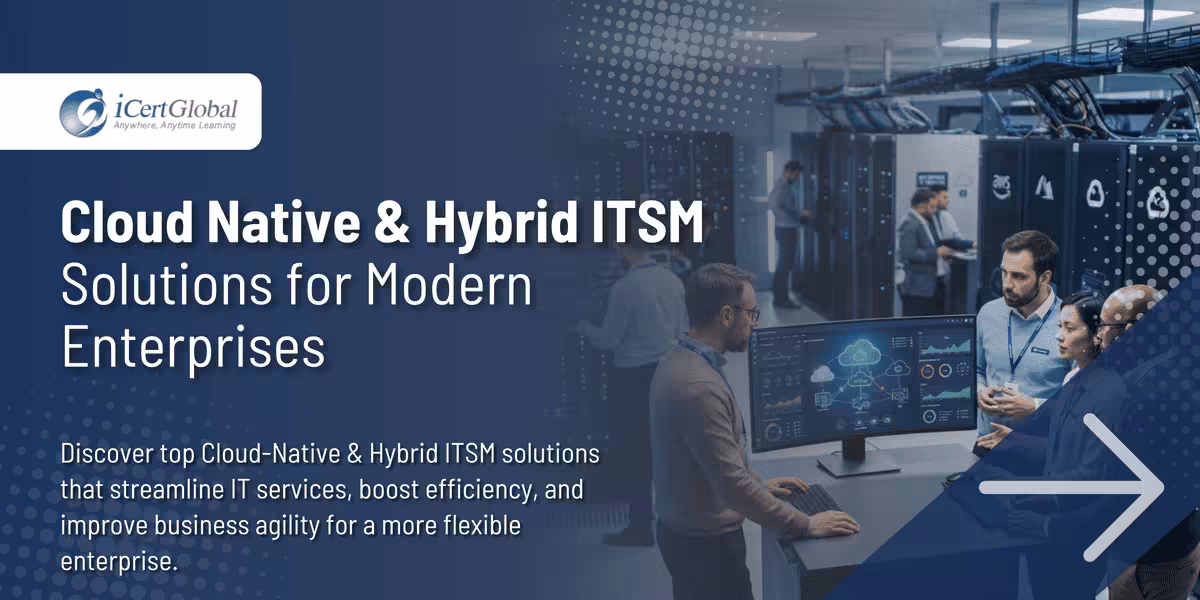 Cloud Native & Hybrid ITSM Solutions for Modern Enterprises