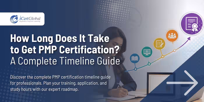 How Long Does It Take to Get PMP Certification? A Complete Timeline Guide
