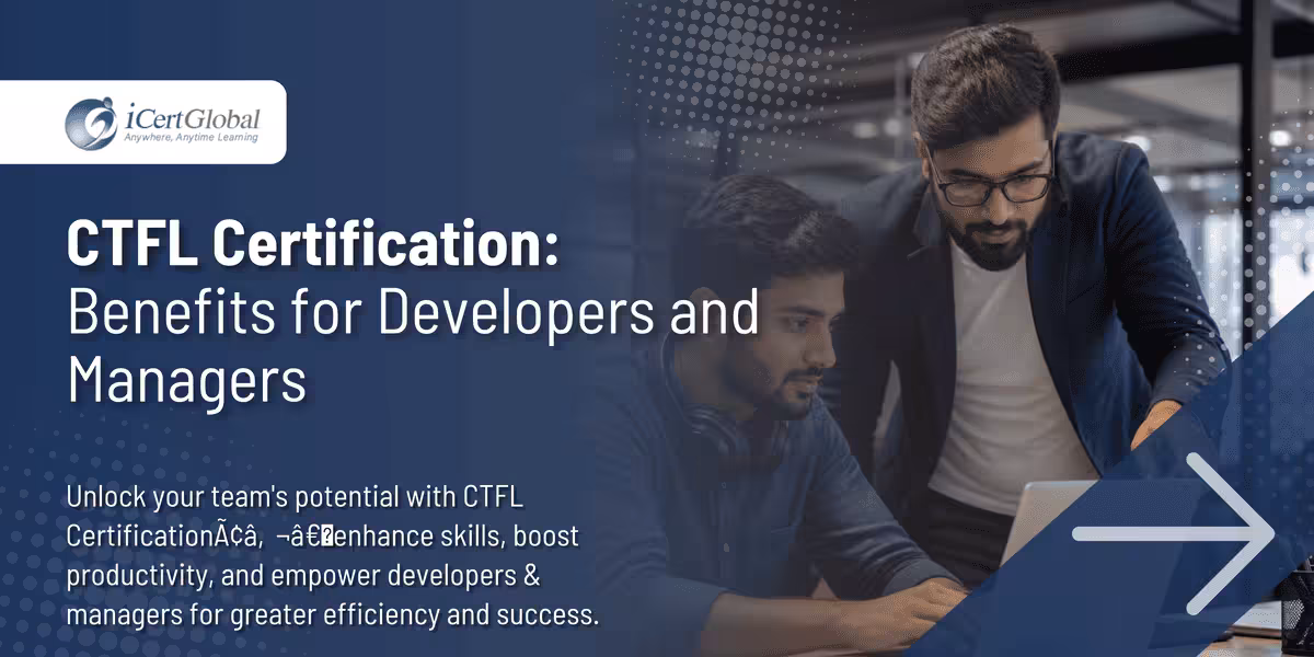 CTFL Certification: Benefits for Developers and Managers