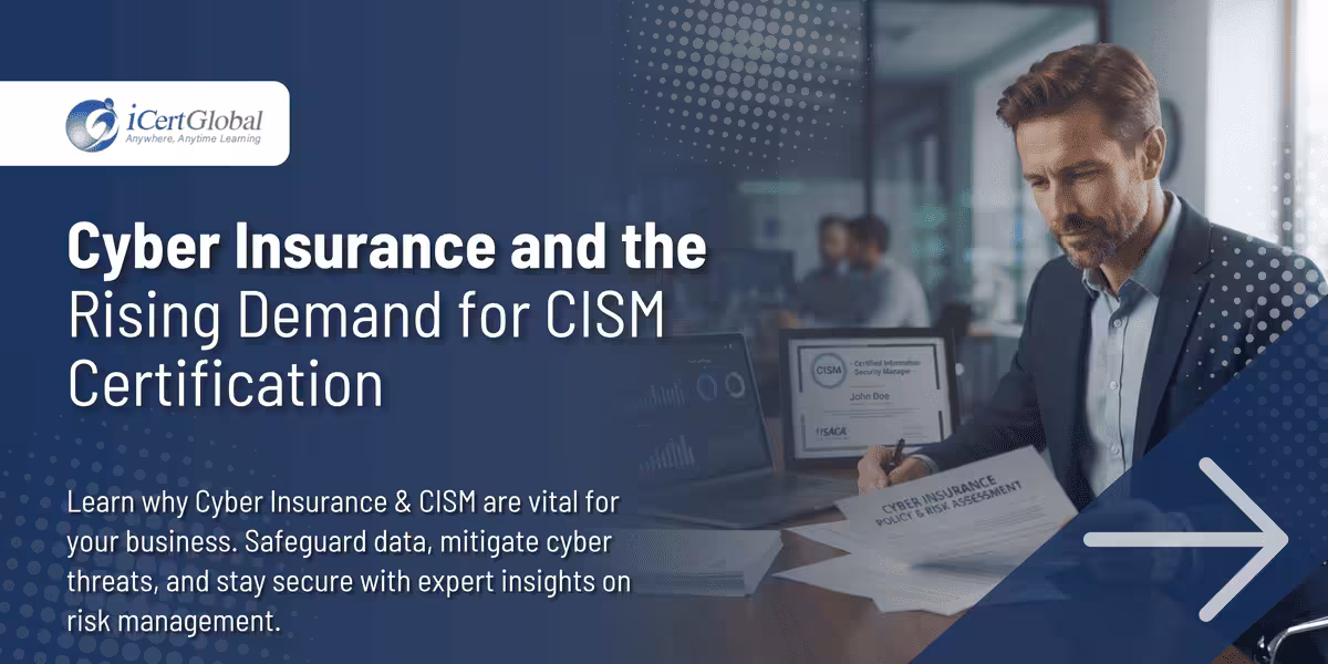 Cyber Insurance and the Rising Demand for CISM Certification