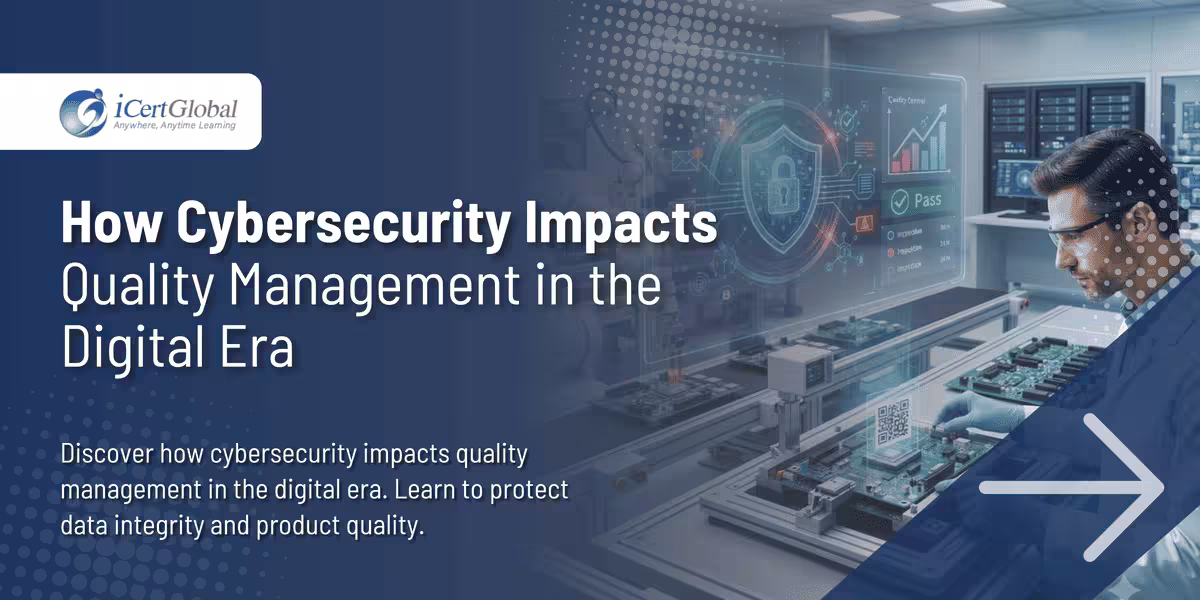 How Cybersecurity Impacts Quality Management in the Digital Era