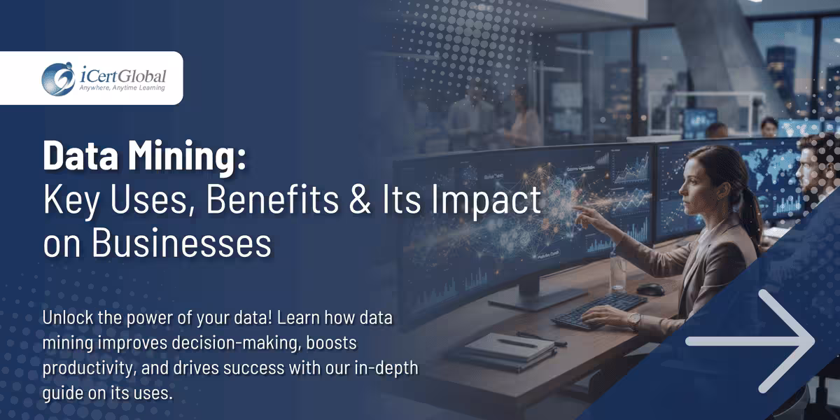Data Mining: Key Uses, Benefits & Its Impact on Businesses