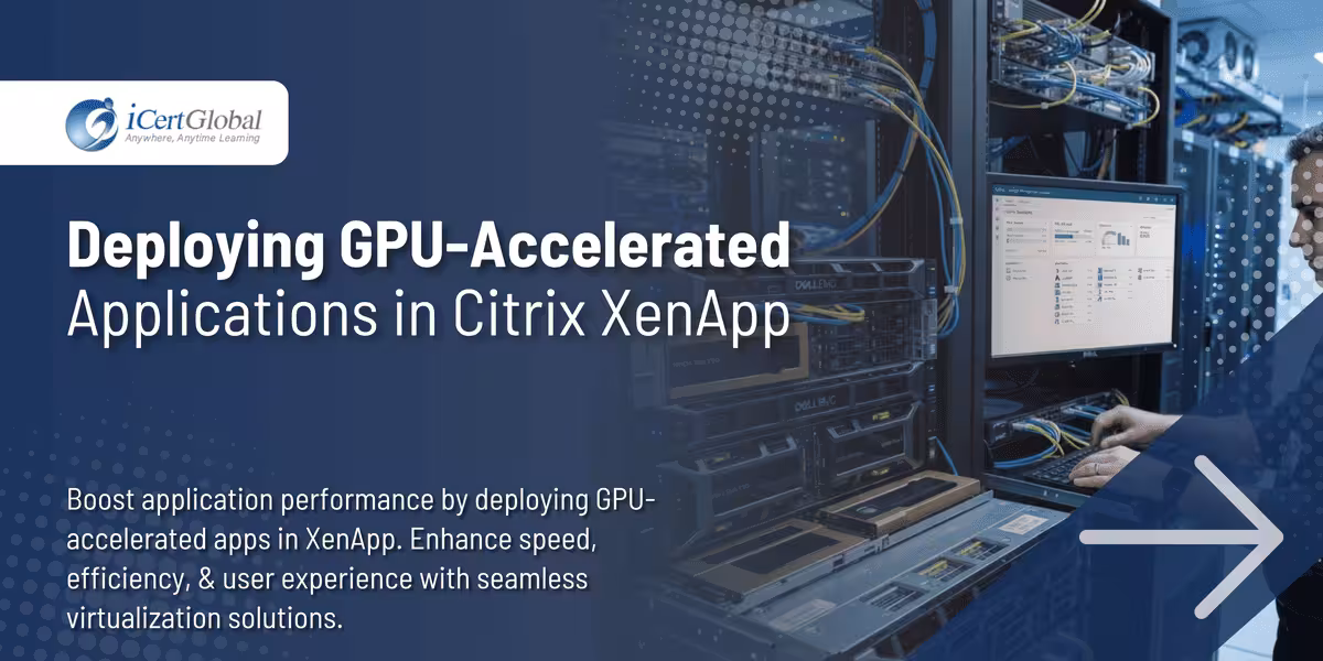 Deploying GPU-Accelerated Applications in Citrix XenApp
