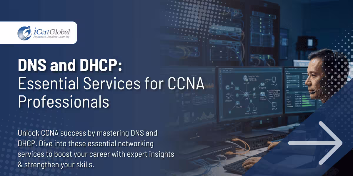 DNS and DHCP: Essential Services for CCNA Professionals