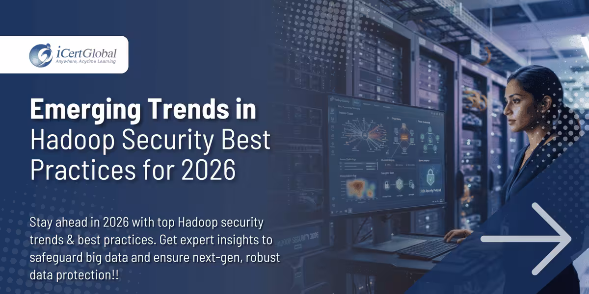 Emerging Trends in Hadoop Security Best Practices for 2026