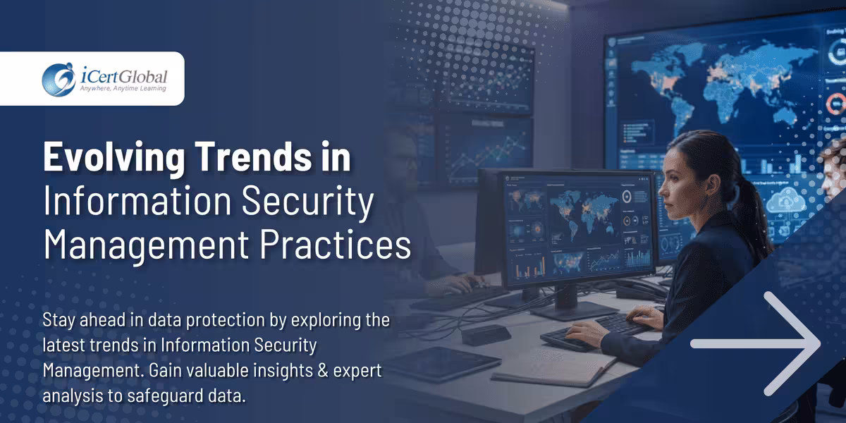 Evolving Trends in Information Security Management Practices