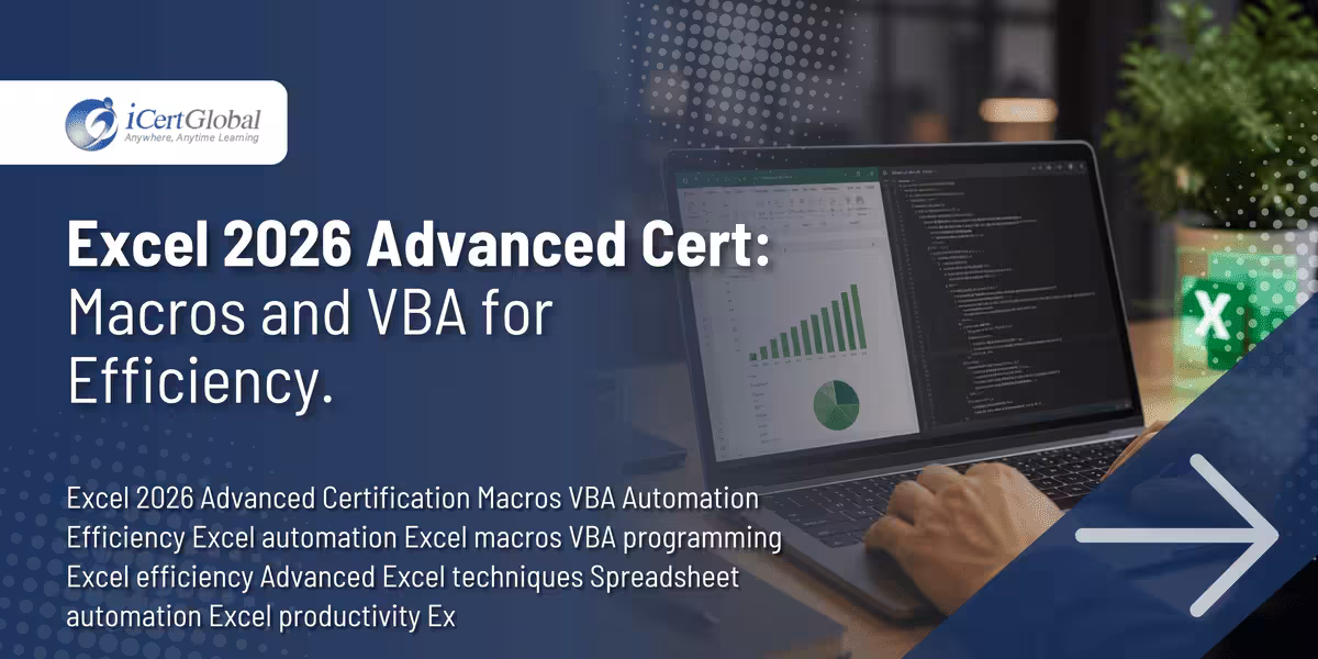 Excel 2026 Advanced Cert: Macros and VBA for Efficiency.