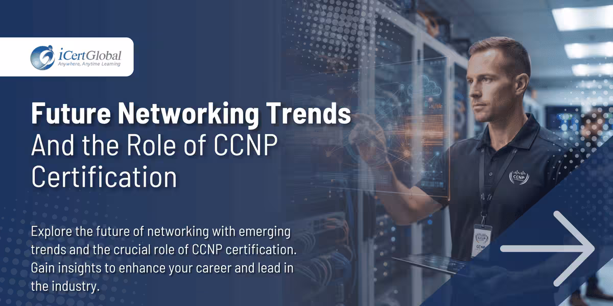 Future Networking Trends and the Role of CCNP Certification