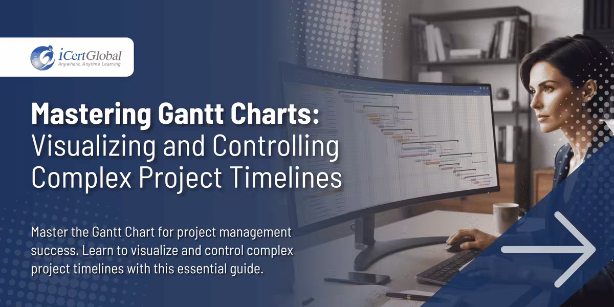 Mastering Gantt Charts: Visualizing and Controlling Complex Project Timelines