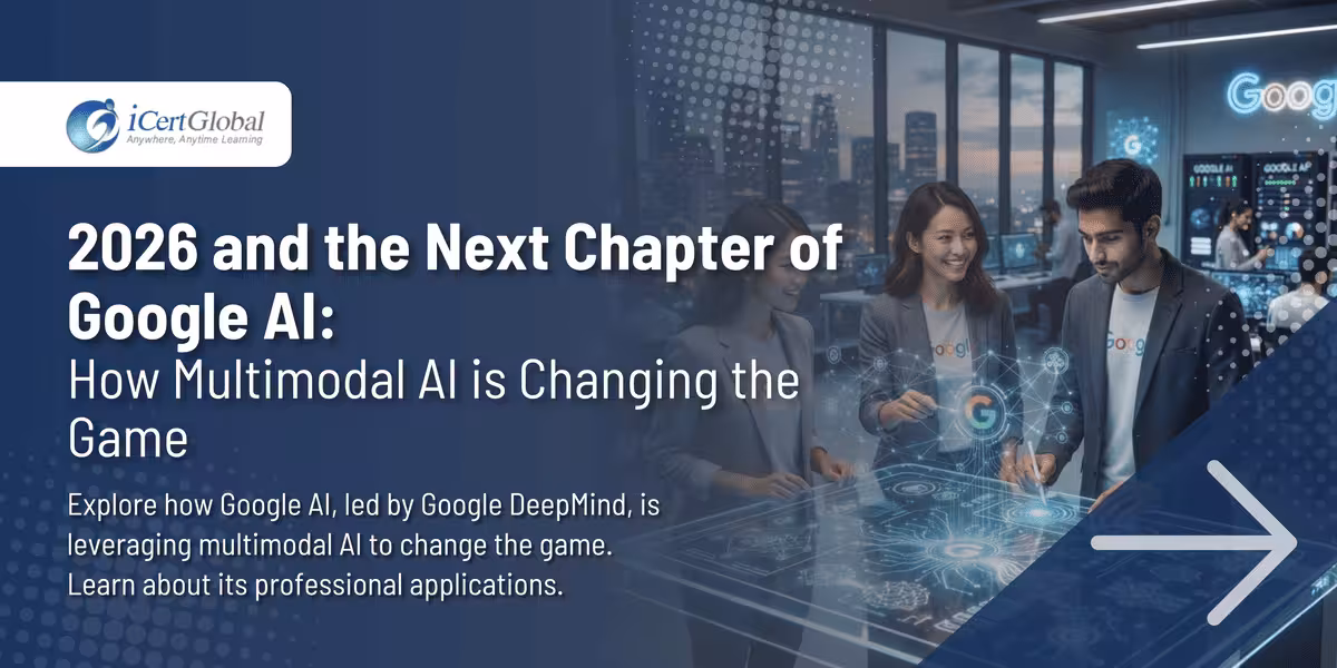 2026 and the Next Chapter of Google AI: How Multimodal AI is Changing the Game
