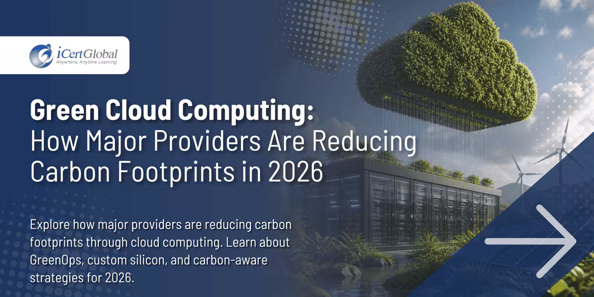 Green Cloud Computing: How Major Providers Are Reducing Carbon Footprints in 2026