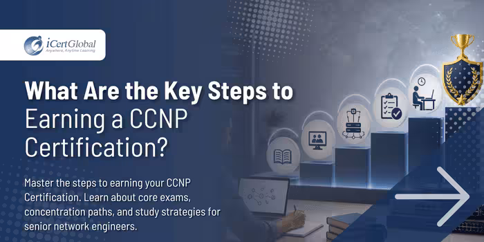 What Are the Key Steps to Earning a CCNP Certification?