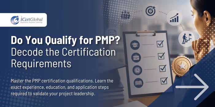 Do You Qualify for PMP? Decode the Certification Requirements
